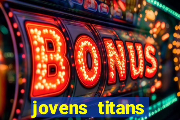 jovens titans cavando fortunas